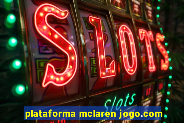 plataforma mclaren jogo.com